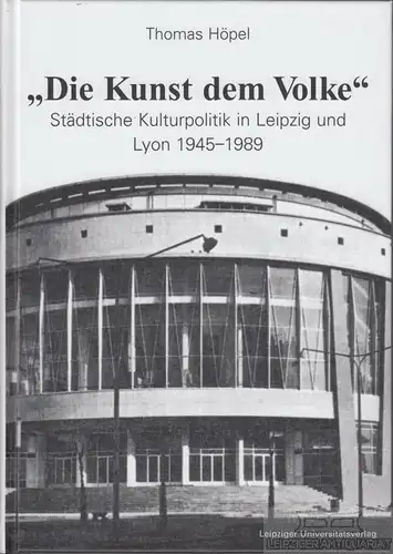 Buch: Die Kunst dem Volke, Höpel, Thomas. 2011, Leipziger Universitätsverlag
