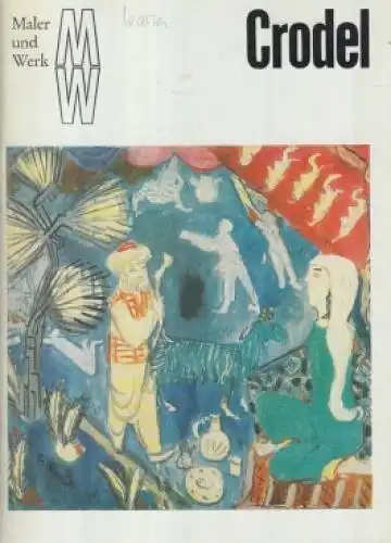 Buch: Carl Crodel, Hütt, Wolfgang. Maler und Werk, 1981, Verlag der Kunst