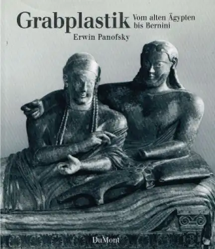 Buch: Grabplastik, Panofsky, Erwin, DuMont Verlag, Vom alten Ägypten bis Bernini