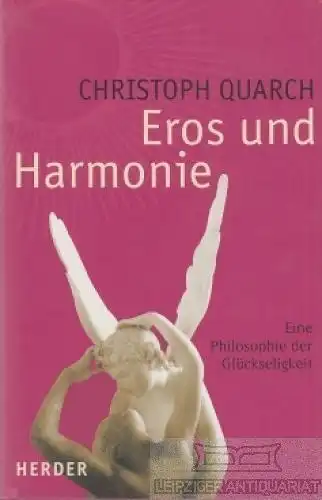 Buch: Eros und Harmonie, Quarch, Christoph. 2006, Herder Verlag, gebraucht, gut