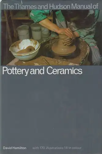 Buch: Manual of Pottery and Ceramics. Hamilton, David, 1974,  Thames & Hudson