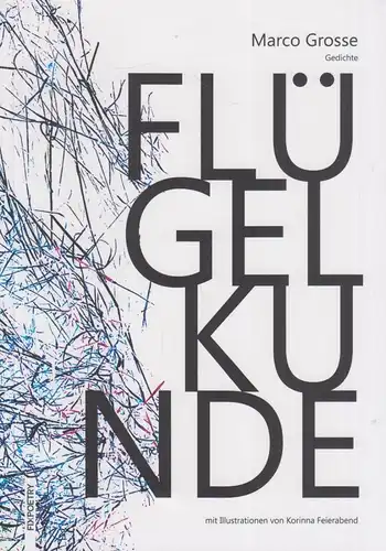 Buch: Flügelkunde, Grosse, Marco, 2014, Fixpoetry, gebraucht: sehr gut