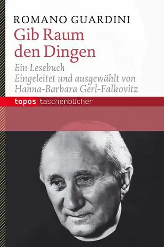 Buch: Gib Raum den Dingen, Guardini, Romano, 2013, Topos Verlag, gebraucht, gut