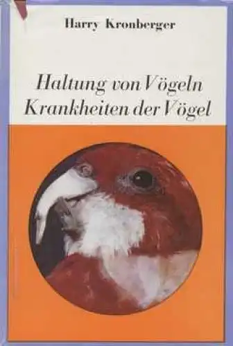 Buch: Haltung von Vögeln. Krankheiten der Vögel, Kronberger, Harry. 1974
