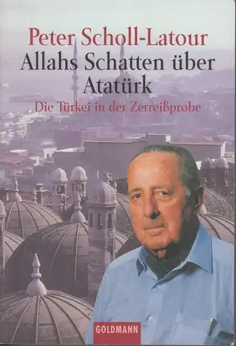 Buch: Allahs Schatten über Atatürk, Scholl-Latour, Peter. Goldmann, 2001
