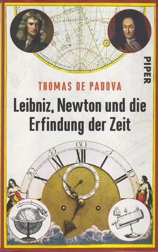 Buch: Leibniz, Newton und die Erfindung der Zeit, Padova, Thomas de, 2013, Piper