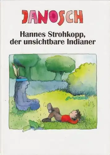 Buch: Hannes Strohkopp, der unsichtbare Indianer, Janosch. 1994, Isis Verlag