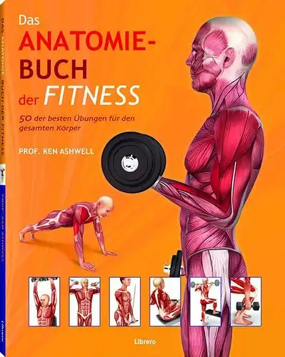 Buch: Das Anatomie-Buch der Fitness, Ashwell, Ken, 2015, Librero, gebraucht, gut