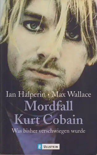 Buch: Mordfall Kurt Cobain. Halperin / Wallace, 2004, Ullstein Taschenbuch