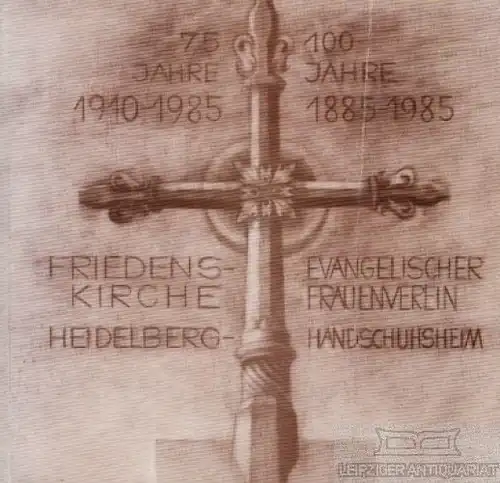 Buch: 75 Jahre Friedenskirche Handschuhsheim - 100 Jahre... Engelhardt