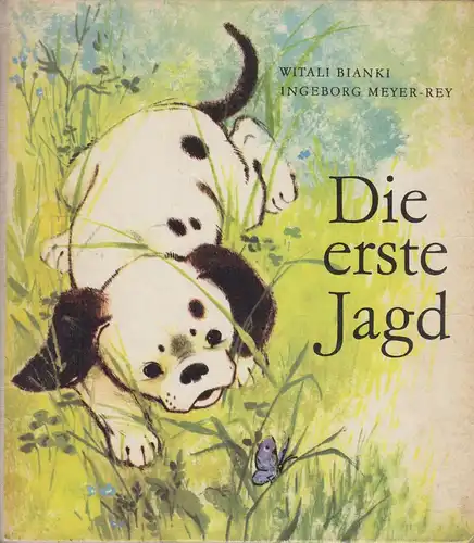 Buch: Die erste Jagd, Bianki, Witali u. Ingeborg Meyer-Rey. 1971, gebraucht, gut