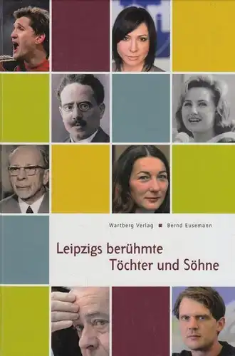 Buch: Leipzigs berühmte Töchter und Söhne, Eusemann, Bernd. 2010, gebraucht, gut