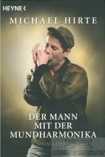Buch: Der Mann mit der Mundharmonika, Hirte, Michael. 2009, Wilhelm Heyne Verlag