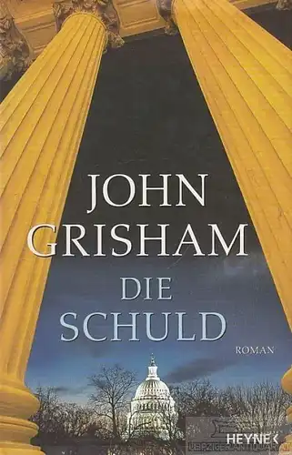 Buch: Die Schuld, Grisham, John. 2003, Wilhelm Heyne Verlag, Roman