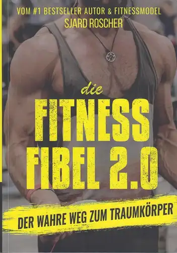 Buch: Die Fitness Fibel 2.0, Roscher, Sjard, 2019, CJ Marketing, gebraucht, gut