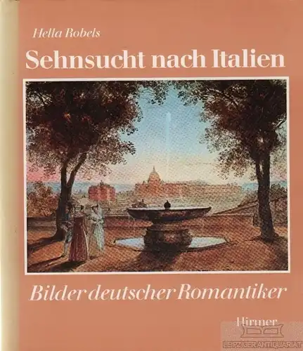 Buch: Sehnsucht nach Italien, Robels, Hella. 1974, Hirmer Verlag, gebraucht, gut