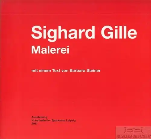 Buch: Sighard Gille - Malerei, Gille, Ina. 2011, Ausstellung, gebraucht, gut