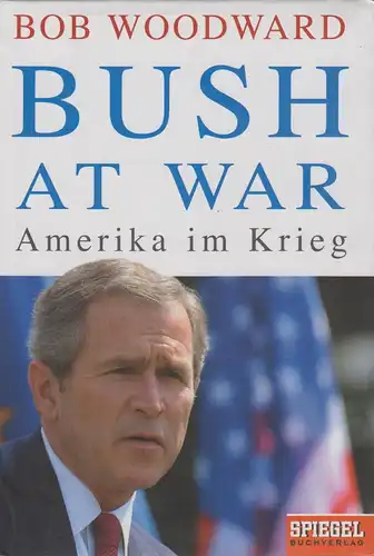 Buch: Bush at War, Amerika im Krieg. Woodward, Bob. 2003, RM, gebraucht, gut