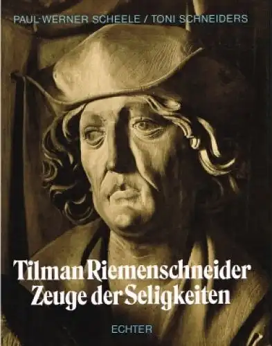 Buch: Tilman Riemenschneider, Zeuge der Seligkeit, Paul - Werner Scheele. 1981