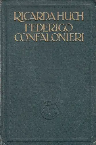 Buch: Das Leben des Grafen Federigo Confalonieri, Huch, Ricarda. 1910