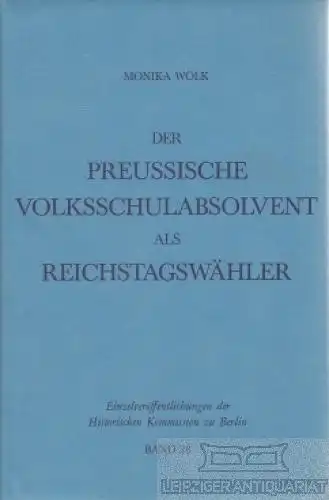 Buch: Der preussische Volksschulabsolvent als Reichstagswähler, Wölk, Monika