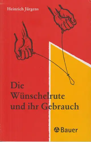 Buch: Die Wünschelrute und ihr Gebrauch, Jürgens, Heinrich, 2000