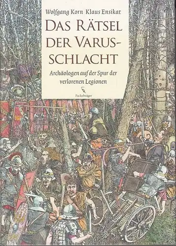 Buch: Das Rätsel der Varusschlacht, Korn, Wolfgang. 2008, Fackelträger Verlag