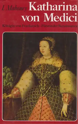 Buch: Katharina von Medici. Mahoney, Irene, 1988, Callwey Verlag, gebraucht, gut