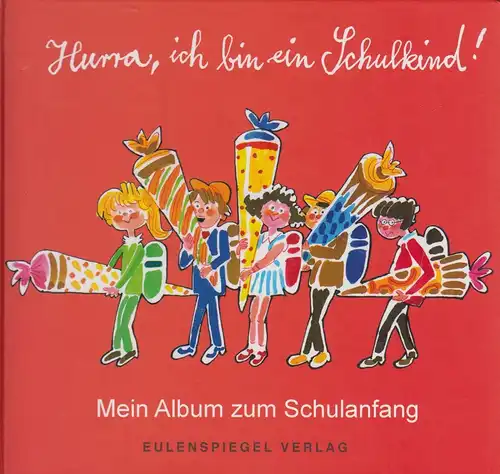 Buch: Hurra, ich bin ein Schulkind!, Hellbach, Hans (Hrsg.), 2009, Eulenspiegel