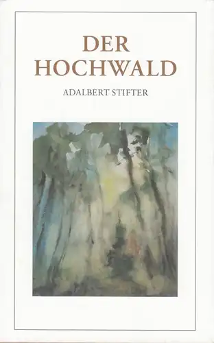 Buch: Der Hochwald, Stifter, Adalbert, 2013,Waldburg und Waldwanderung