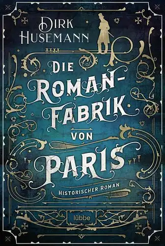 Buch: Die Romanfabrik von Paris. Husemann, Dirk, 2020, Bastei Lübbe, wie neu