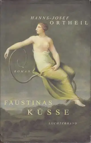Buch: Faustinas Küsse, Ortheil, Hanns-Josef. 1998, Luchterhand Literaturverlag