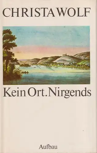 Buch: Kein Ort. Nirgends, Wolf, Christa. 1981, Aufbau Verlag, gebraucht, gut