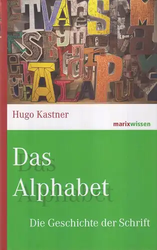 Buch: Das Alphabet, Kastner, Hugo, 2018, Marixverlag, gebraucht: gut