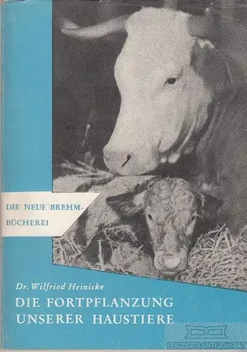 Buch: Die Fortpflanzung unserer Haustiere, Heinicke, Wilfried. 1961