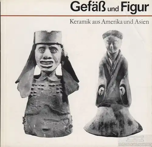Buch: Gefäss und Figur, Bräutigam, Herbert. 1982, Keramik aus Amerika und Asien
