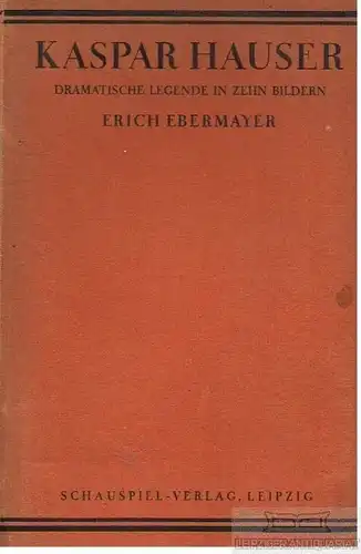 Buch: Kaspar Hauser, Ebermayer, Erich, Schauspiel-Verlag, gebraucht, gut