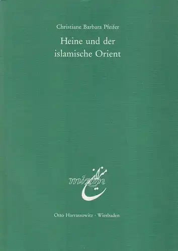 Buch: Heine und der islamische Orient, Pfeifer, C. B., 1990, Harrasowitz Verlag