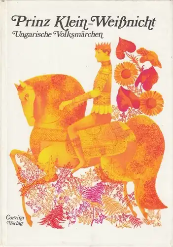 Buch: Prinz Klein-Weißnicht, Benedek, Elek / Illyes, Gyula. 1975, Corvina Verlag