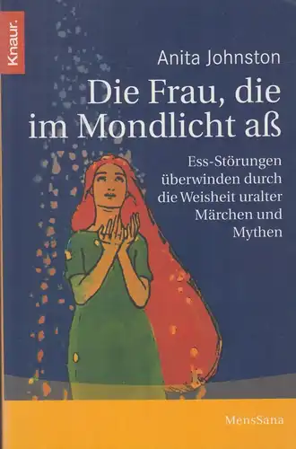 Buch: Die Frau, die im Mondlicht aß, Johnston, Anita, 2007, Knaur, MensSana