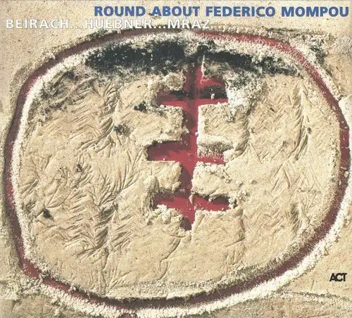 CD: Breibach Huebner Mraz, Round About Federico Mompou, 2001, Act Company