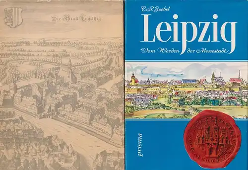 Buch: Leipzig - Vom Werden der Messestadt. Goebel, C. R., 1963, Prisma Verlag