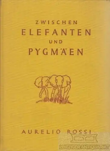 Buch: Zwischen Elefanten und Pygmäen, Rossi, Aurelio. Ca. 1930, gebraucht, gut