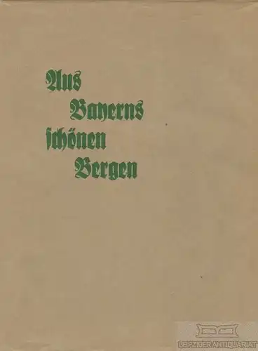 Buch: Aus Bayerns schönen Bergen, Löhrich, Max, Naturbildverlag A. Gebel & Co