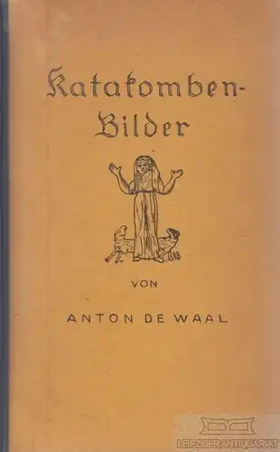 Buch: Katakombenbilder, de Waal, Anton. 1923, gebraucht, mittelmäßig