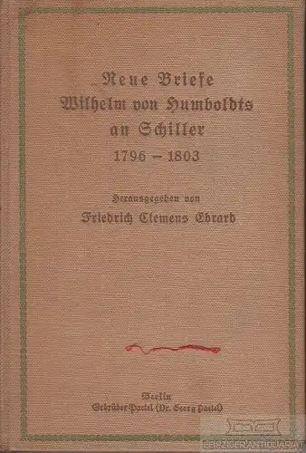 Buch: Neue Briefe Wilhelm von Humboldts an Schiller 1796 - 1803, Humboldt. 1911