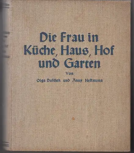 Buch: Die Frau in Küche, Haus, Hof u. Garten, Duschek, Olga, / Anny Nestmann, o.