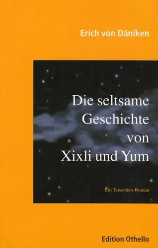 Buch: Die seltsame Geschichte von Xixli und Yum, Däniken, Erich von. 2002