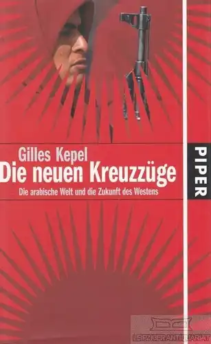 Buch: Die neuen Kreuzzüge, Kepel, Gilles. 2004, Piper Verlag, gebraucht, gut