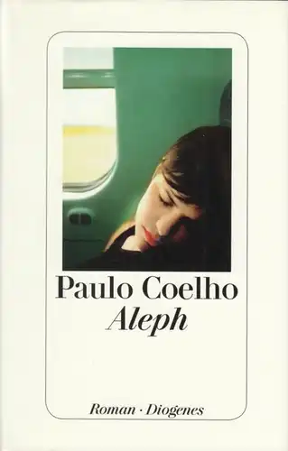 Buch: Aleph, Coelho, Paulo. 2012, Diogenes Verlag, Roman, gebraucht, sehr gut